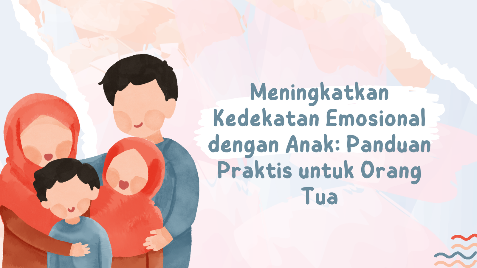Meningkatkan Kedekatan Emosional dengan Anak: Panduan Praktis untuk Orang Tua